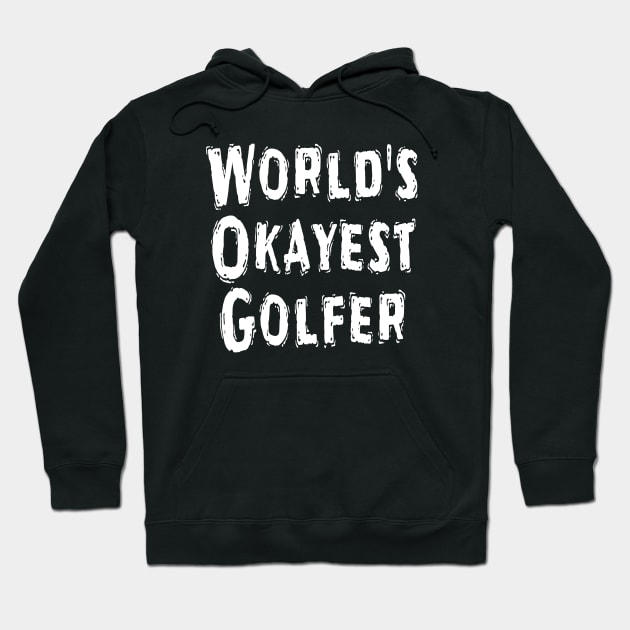 World's Okayest Golfer Hoodie by Happysphinx